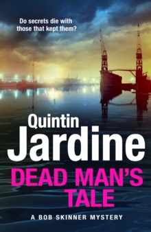 Dead Man’s Tale : the thrilling new crime novel in the acclaimed Bob Skinner series