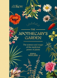 The Apothecary's Garden : The science and mythology of medicinal plants - 9781035422203