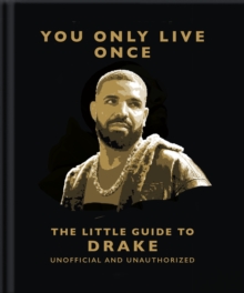 You Only Live Once: The Little Guide to Drake - 9781035423040