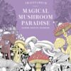 Kew Imaginarium: Magical Mushroom Paradise : Calming Creative Colouring - 9781035429363
