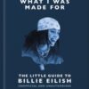 What I Was Made For: The Little Guide to Billie Eilish - 9781035433377