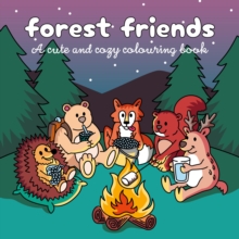 Forest Friends : A cute and cozy colouring book - 9781035438563