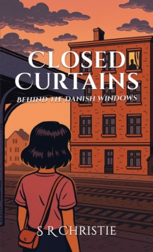 Closed Curtains : Behind the Danish Windows - 9781035877744