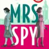 Mrs Spy : An evocative and exhilarating ride through 60s London, described as "The Thursday Murder Club for spies"
