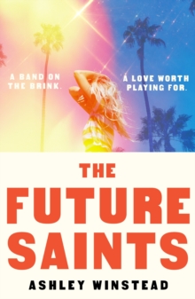 The Future Saints : The new unforgettable romance from TikTok sensation and international bestseller Ashley Winstead