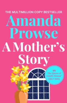 A Mother's Story : A powerful and emotional story of motherhood from multimillion copy bestseller Amanda Prowse - 9781035923489