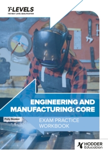 Engineering and Manufacturing T Level Exam Practice Workbook - 9781036007010