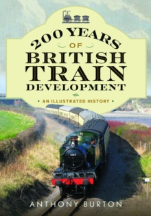 200 Years of British Train Development : An Illustrated History - 9781036136734