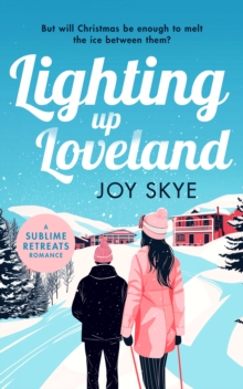 Lighting up Loveland : A Feel-Good Romantic Festive Comedy - 9781036703950