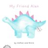 My Friend Alan - 9781068232008