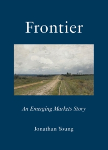 Frontier : An Emerging Markets Story - 9781068422409