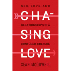 Chasing Love: Sex, Love, And Relationships In A Confused Culture (Paperback)
