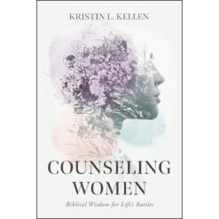 Counseling Women: Biblical Wisdom For Life's Battles (Paperback)