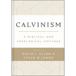 Calvinism: A Biblical And Theological Critique (Hardcover)