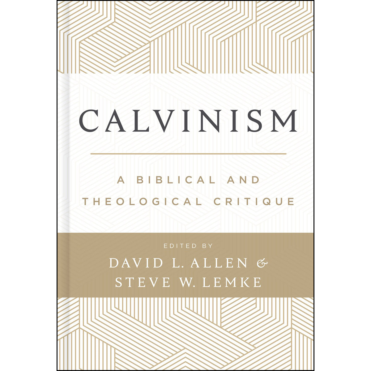 Calvinism: A Biblical And Theological Critique (Hardcover)