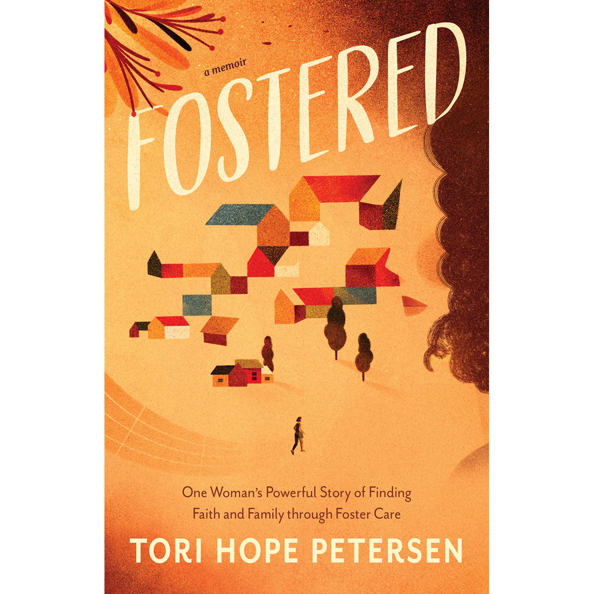 Fostered: One Woman's Powerful Story Of Finding Faith And Family Through Foster Care (Paperback)