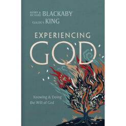 Experiencing God (2021 Edition): Knowing And Doing The Will Of God (Hardcover)