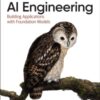 AI Engineering : Building Applications with Foundation Models - 9781098166304