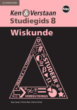 Ken & Verstaan Wiskunde Studiegids Graad 8 Afrikaans