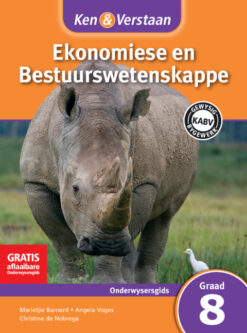 Ken & Verstaan Ekonomiese en Bestuurwetenskappe Onderwysersgids Graad 8 Afrikaans
