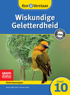 Ken & Verstaan Wiskundige Geletterdheid Onderwysersgids Graad 10 Afrikaans