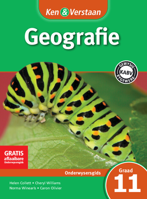 Ken & Verstaan Geografie Onderwysersgids Graad 11 Afrikaans