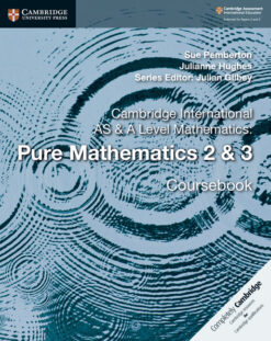 Cambridge International AS & A-Level Mathematics Pure Mathematics 2 & 3  Coursebook