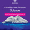 Cambridge Lower Secondary Science Digital Learner’s Book Stage 8