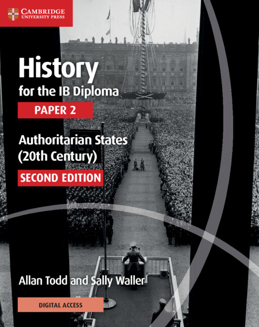 History for the IB Diploma Paper 2 Second edition Authoritarian States (20th Century) Coursebook with Digital Access (2 years)