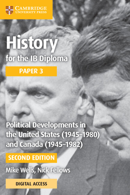 History for the IB Diploma Paper 3: Political Developments in the United States (1945–1980) and Canada (1945–1982) Coursebook with Digital Access