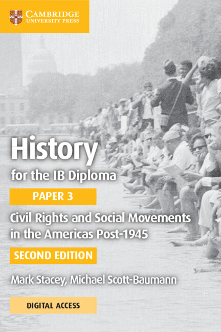 History for the IB Diploma Paper 3: Civil Rights and Social Movements in the Americas Post-1945 Coursebook with Digital Access (2 years)