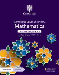 Cambridge Lower Secondary Mathematics Teacher’s Resource with Digital Access Stage 8