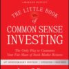 The Little Book of Common Sense Investing : The Only Way to Guarantee Your Fair Share of Stock Market Returns - 9781119404507