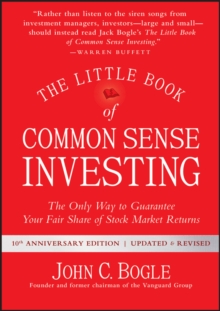 The Little Book of Common Sense Investing : The Only Way to Guarantee Your Fair Share of Stock Market Returns - 9781119404507