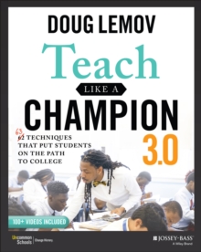 Teach Like a Champion 3.0 : 63 Techniques that Put Students on the Path to College - 9781119712619