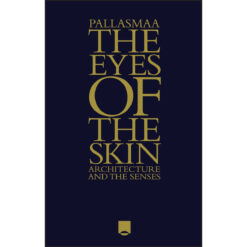 The Eyes Of The Skin: Architecture And The Sense (Hardcover)