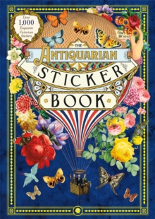 The Antiquarian Sticker Book : An Illustrated Compendium of Adhesive Ephemera - 9781250208149