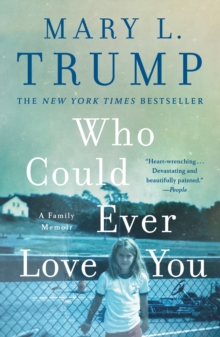 Who Could Ever Love You : A Family Memoir - 9781250405951