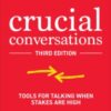 Crucial Conversations: Tools for Talking When Stakes are High, Third Edition - 9781260474183