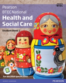 BTEC National Health and Social Care Student Book 1 : For the 2016 specifications - 9781292126012