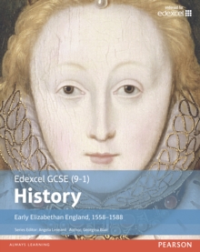 Edexcel GCSE (9-1) History Early Elizabethan England, 1558–1588 Student Book - 9781292127262