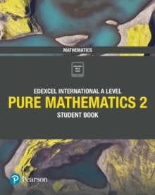 Pearson Edexcel International A Level Mathematics Pure 2 Mathematics Student Book - 9781292244853