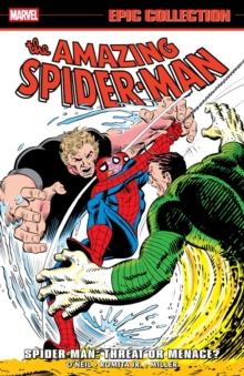 Amazing Spider-Man Epic Collection: Spider-Man - Threat Or Menace?