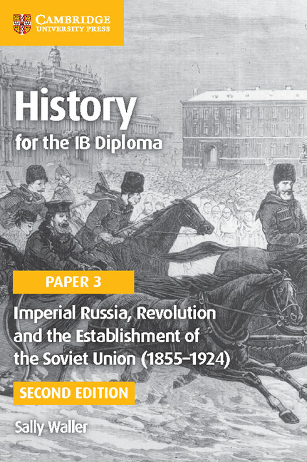 History for the IB Diploma Paper 3 Imperial Russia, Revolution and the Establishment of the Soviet Union (1855–1924)