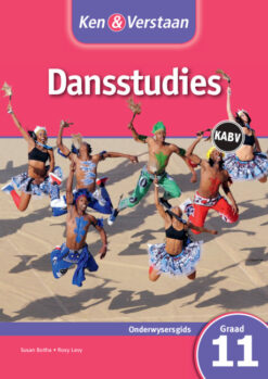 Ken & Verstaan Dansstudies Onderwysersgids Graad 11 Afrikaans