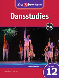 Ken & Verstaan Dansstudies Graad 12 Leerdersboek Afrikaans