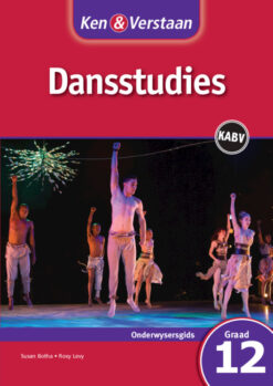 Ken & Verstaan Dansstudies Onderwysersgids Graad 12 Afrikaans