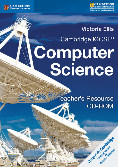 Cambridge IGCSE® and O Level Computer Science Teacher's Resource CD-ROM