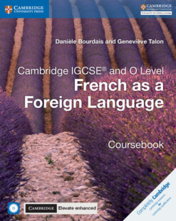 Cambridge IGCSE® and O Level French as a Foreign Language Coursebook with Audio CDs and Cambridge Elevate Enhanced Edition (2 Years)
