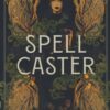 Spellcaster : A Slowburn Enemies to Lovers Magical Dark Academia Spicy Romantasy - 9781335472007